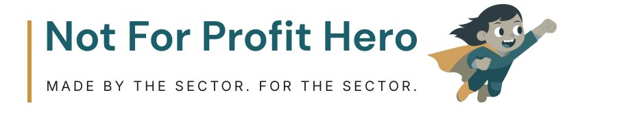 Not For Profit Hero — Made by the sector. For the sector.